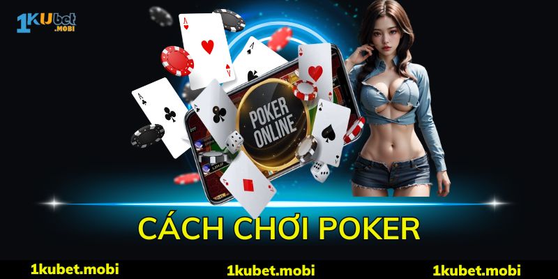 Hướng dẫn cách chơi Poker qua 4 vòng cược chính