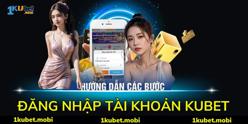 đăng nhập kubet trên điện thoại