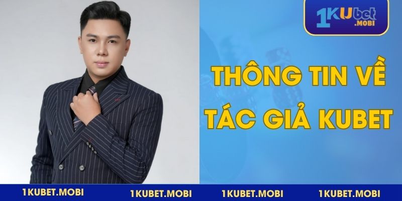 Những thông tin cá nhân về tác giả kubet