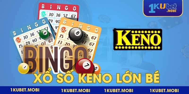 Xổ số Keno lớn bé bên nào chiếm ưu thế hơn thì thắng