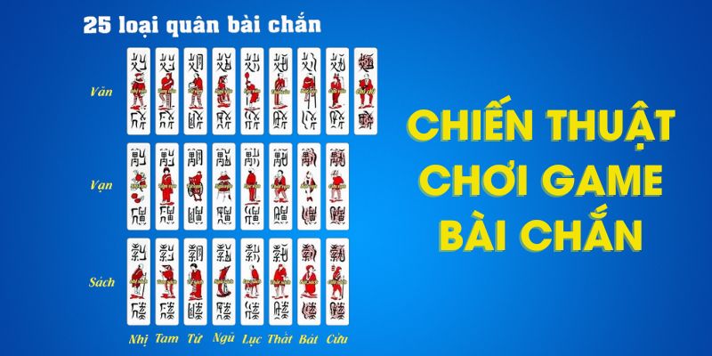 Chiến thuật chơi game bài chắn hiệu quả